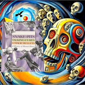 Vintage Snake Pits Talking Cures Magic Bullets Mental Illness Hardcover Book